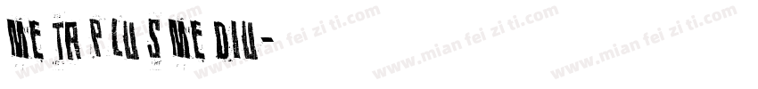 me ta p lu s me diu字体转换